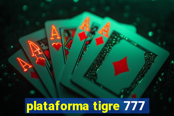 plataforma tigre 777